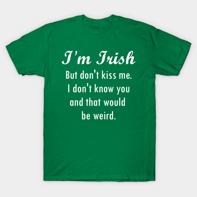 I'm Irish, but...